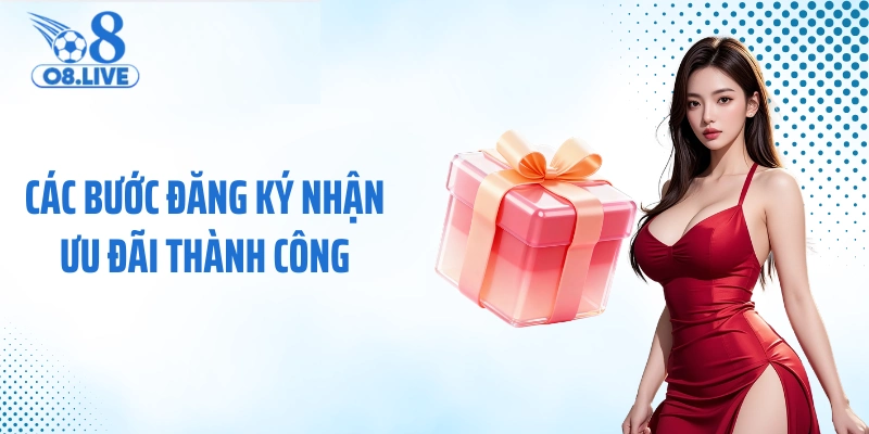 Các bước đăng ký nhận ưu đãi thành công