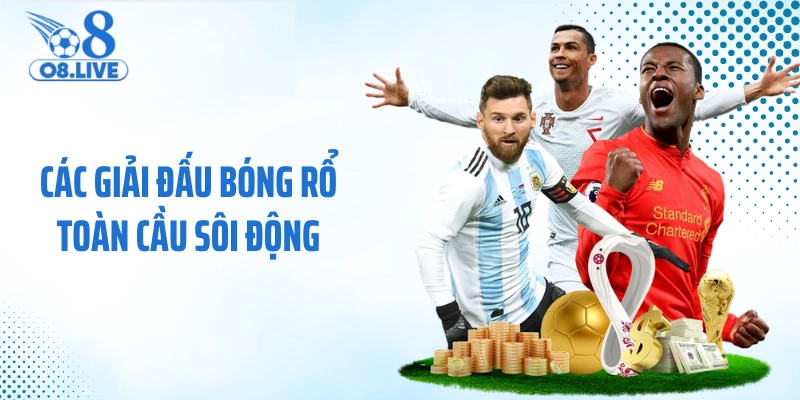 Các giải đấu bóng rổ toàn cầu sôi động