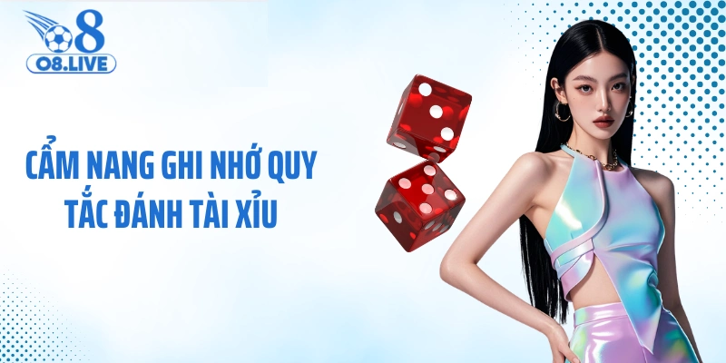 Cẩm nang ghi nhớ quy tắc đánh tài xỉu