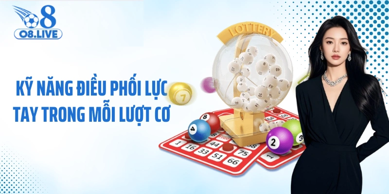 Kỹ năng điều phối lực tay trong mỗi lượt cơ