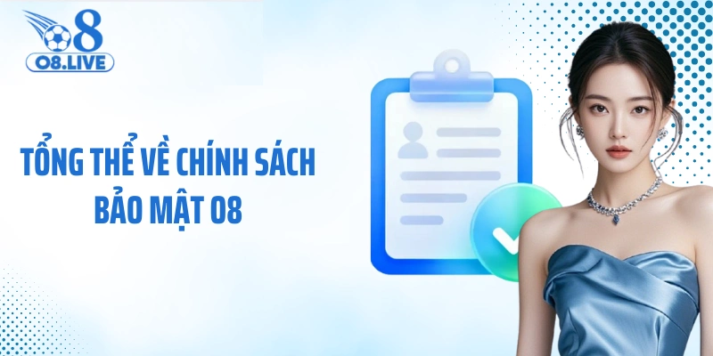 Tổng thể về chính sách bảo mật O8